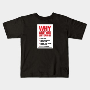 Why are you littering Kids T-Shirt